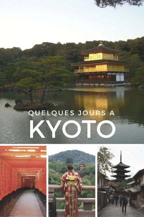 Que visiter à Kyoto en quelques jours ? Le mini guide complet sur l'une des plus belles villes japonaises