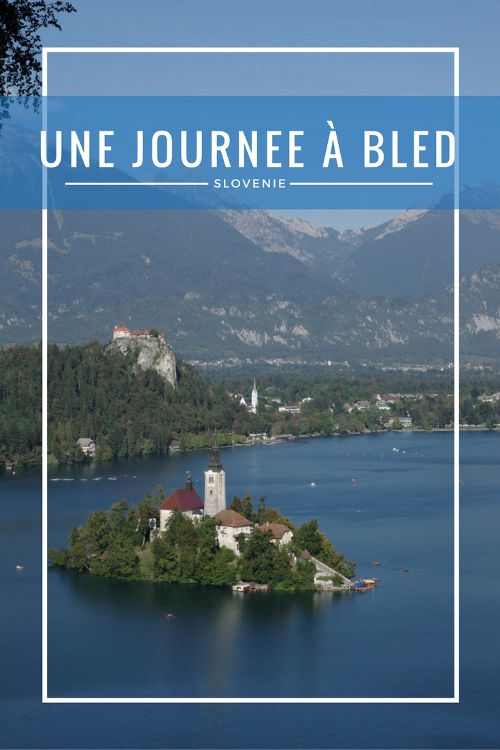 Que voir en 1 journée autour du Lac de Bled en Slovénie?