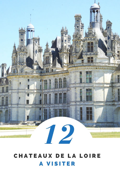 12 Châteaux de la Loire à visiter entre Orléans et Angers - France