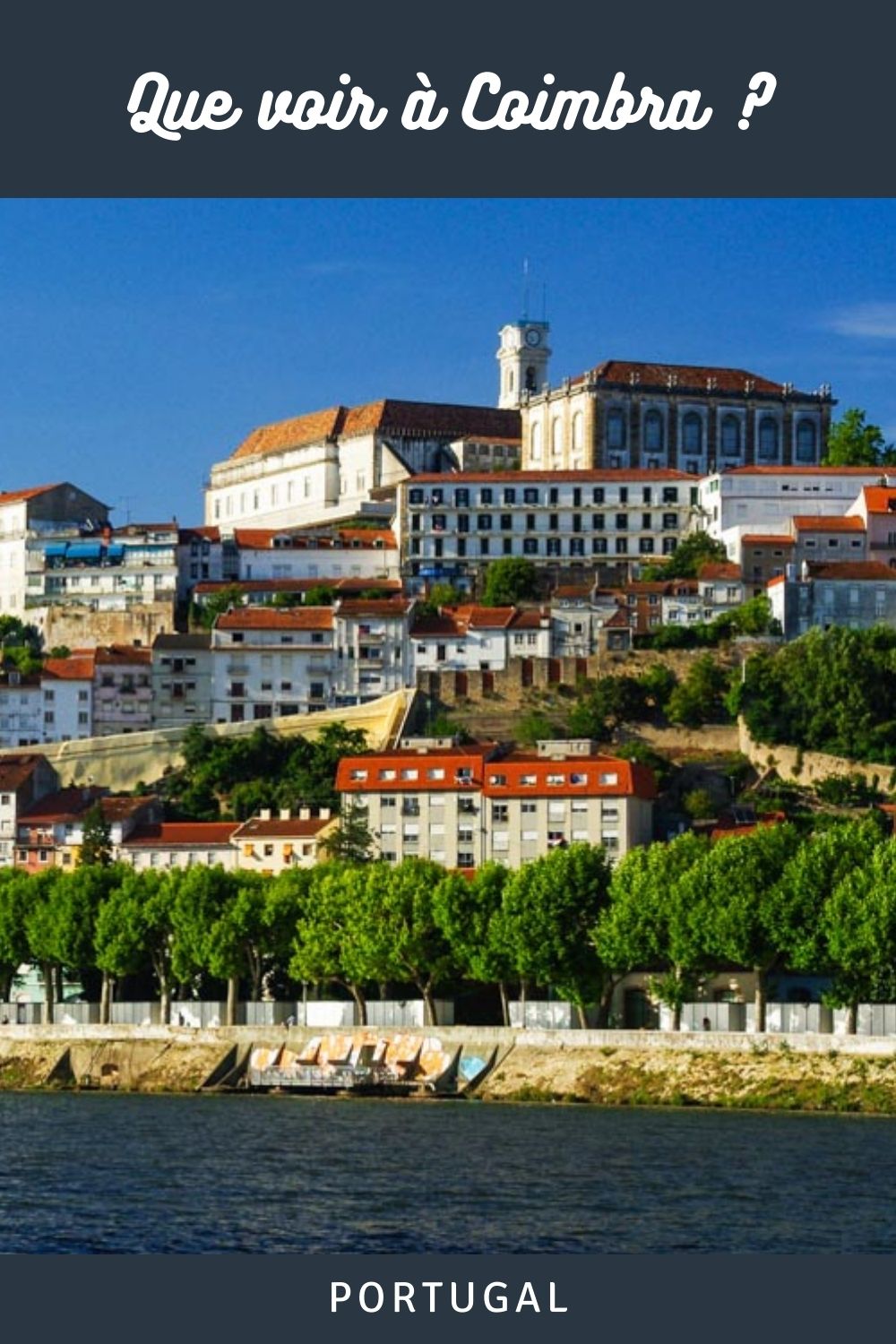 Que faire et que visiter à Coimbra, ville universitaire du Portugal ?