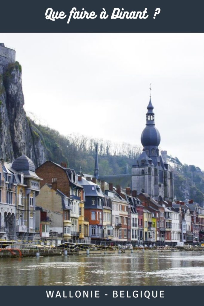Que faire et que voir à Dinant, une jolie ville située au bord de la Meuse en Wallonie - Belgique
