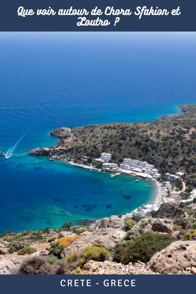 Que voir autour de Chora Sfakion ? Visiter la cote sauvage du Sud de la Crete, le village de pecheurs de Loutro, les criques sauvages et les gorges d'Imbros