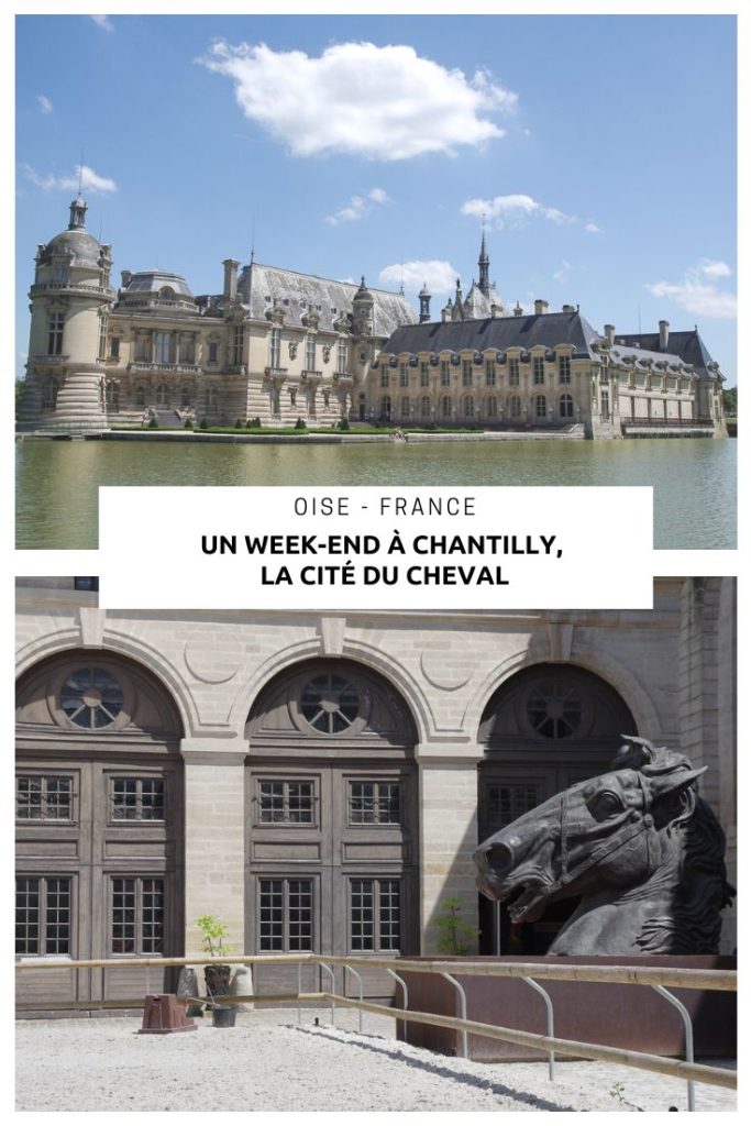 Visiter Chantilly en un week-end. Visite du Château, du Parc et des Grandes Ecuries. 
